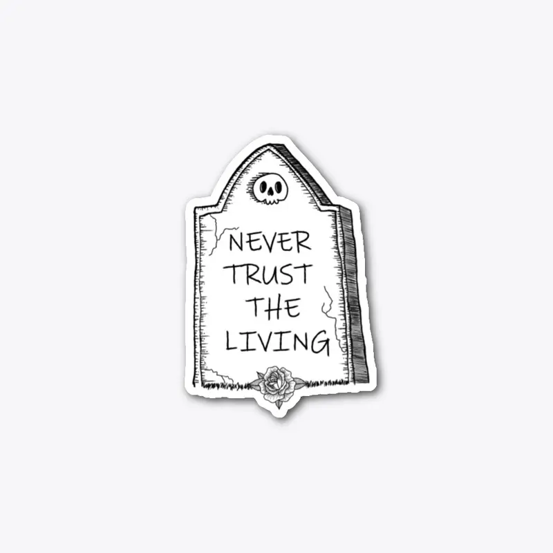 NeverTrust the Living Gravestone Sticker