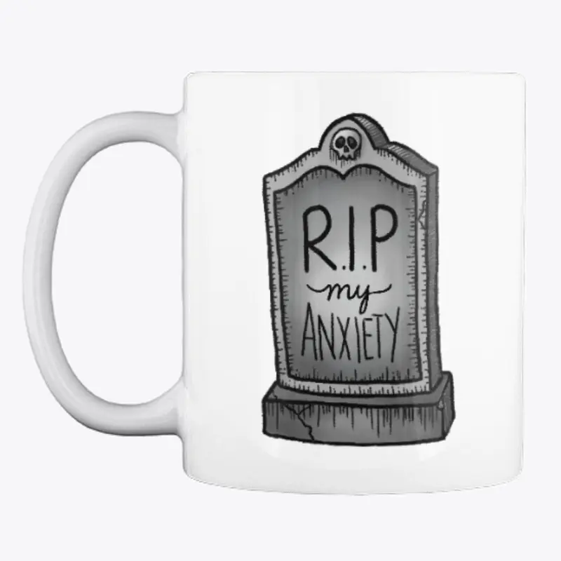 RIP My Anxiety Mug