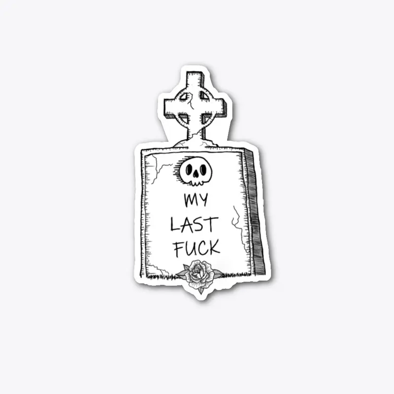 My Last Fuck Gravestone Sticker